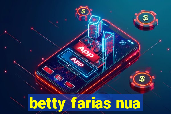 betty farias nua